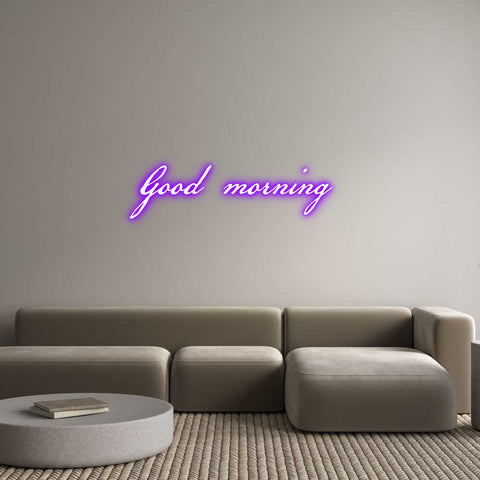 Custom Neon: Good morning